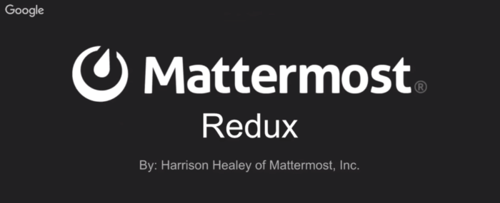 Redux by Harrison Healy of Mattermost, Inc.