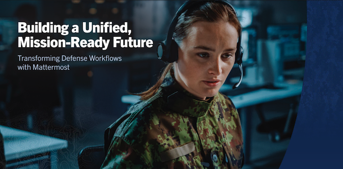 Building a unified, mission-ready future: Transforming defense workflows with Mattermost